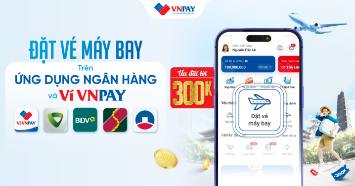 dat-ve-may-bay-tren-ung-dung-ngan-hang-va-vi-vnpay-giam-300k.jpg