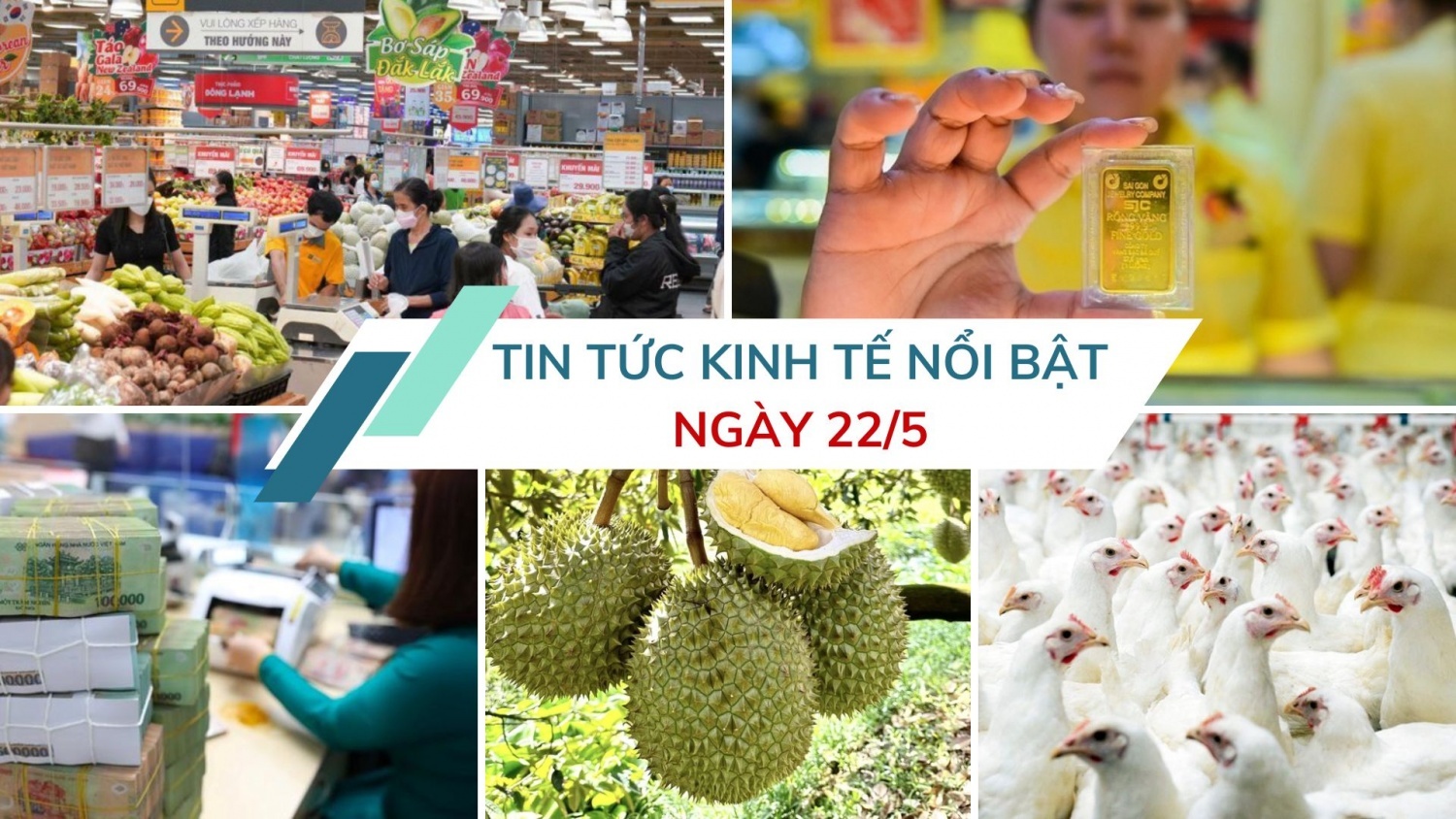Tin tức kinh tế ngày 22/5: Sầu riêng Việt Nam đón tin vui từ thị trường Trung Quốc