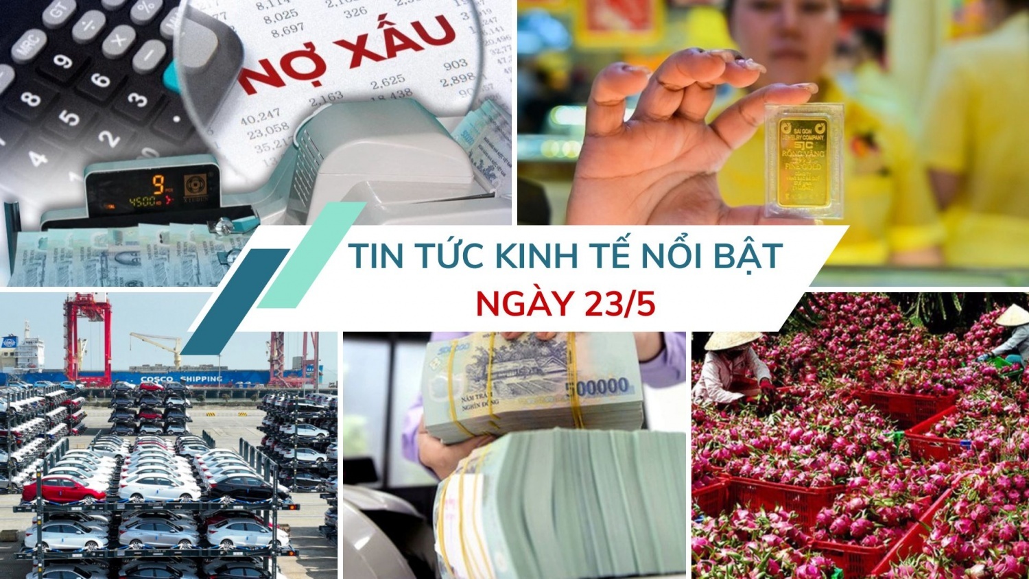 Tin tức kinh tế ngày 23/5: Xử lý nợ xấu ngân hàng có nhiều tín hiệu tích cực