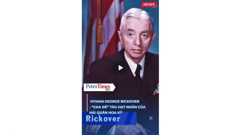 [VIDEO] Hyman George Rickover - "Cha đẻ" tàu hạt nhân của Hải quân Hoa Kỳ