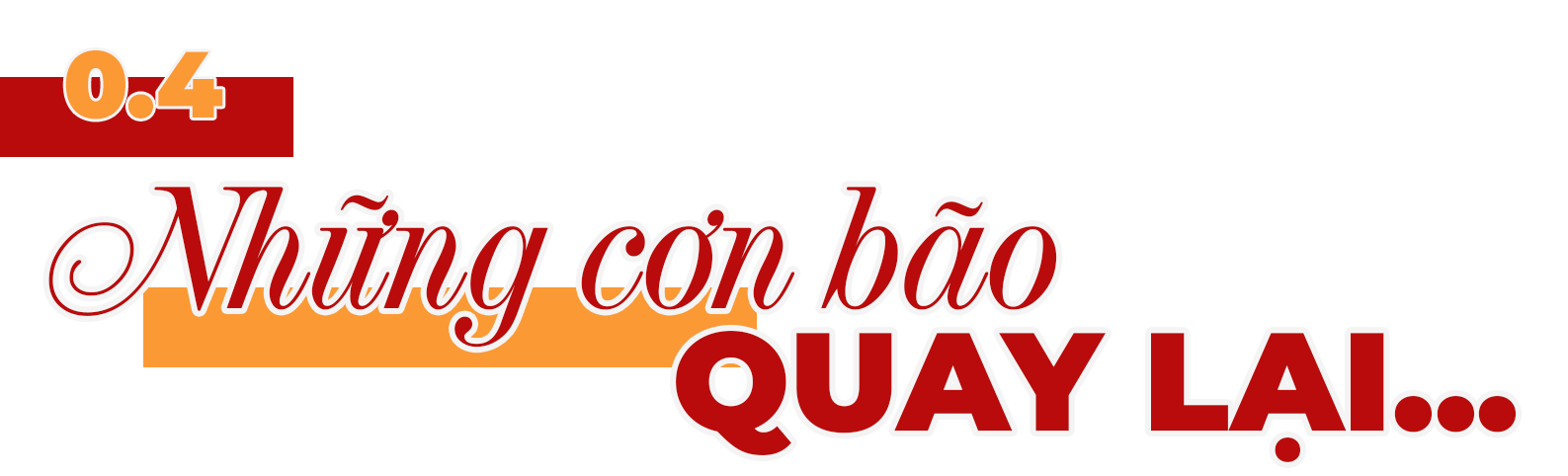 Kỳ 2: Những cơn bão quay lại