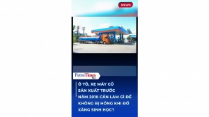 [VIDEO] Ô tô, xe máy cũ cần làm gì khi sử dụng xăng E10?
