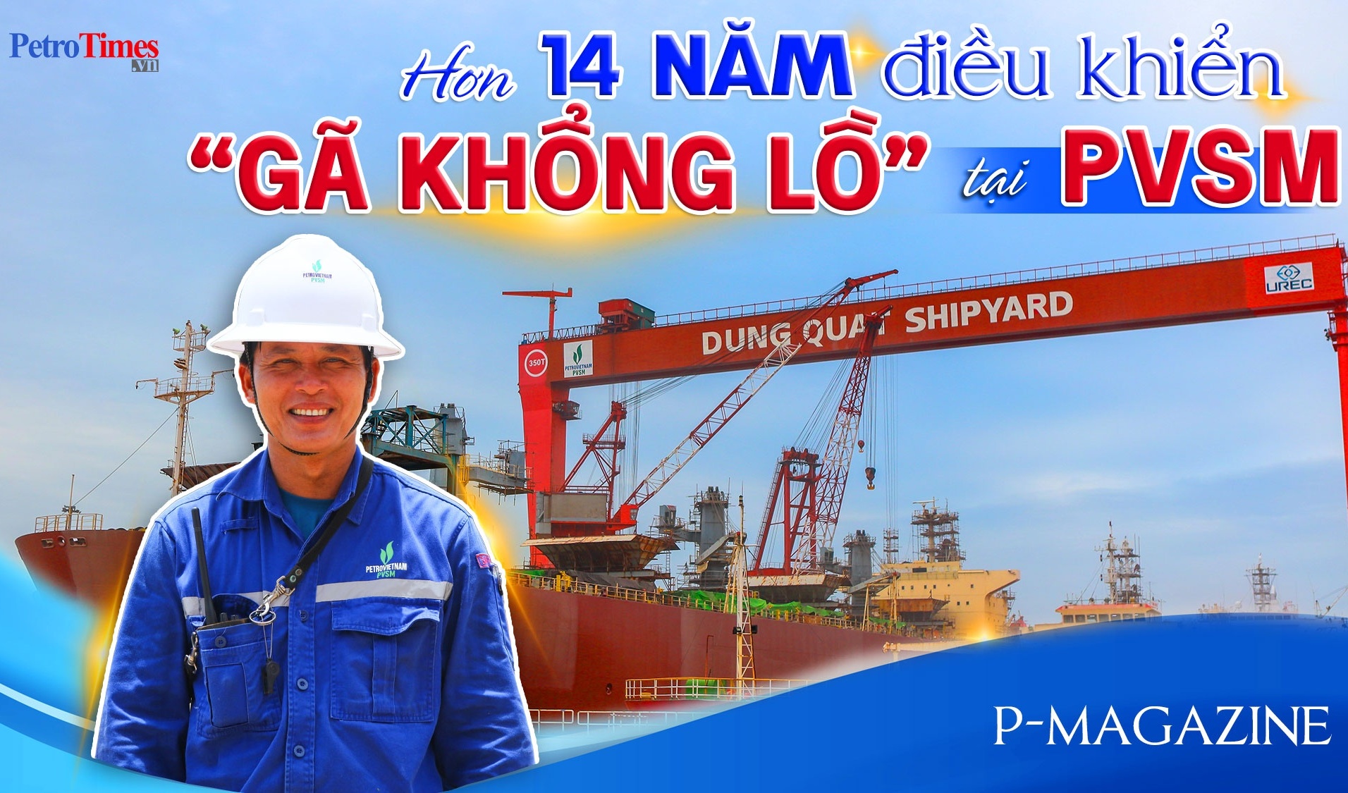 [P-Magazine] Hơn 14 năm điều khiển “gã khổng lồ” tại PVSM
