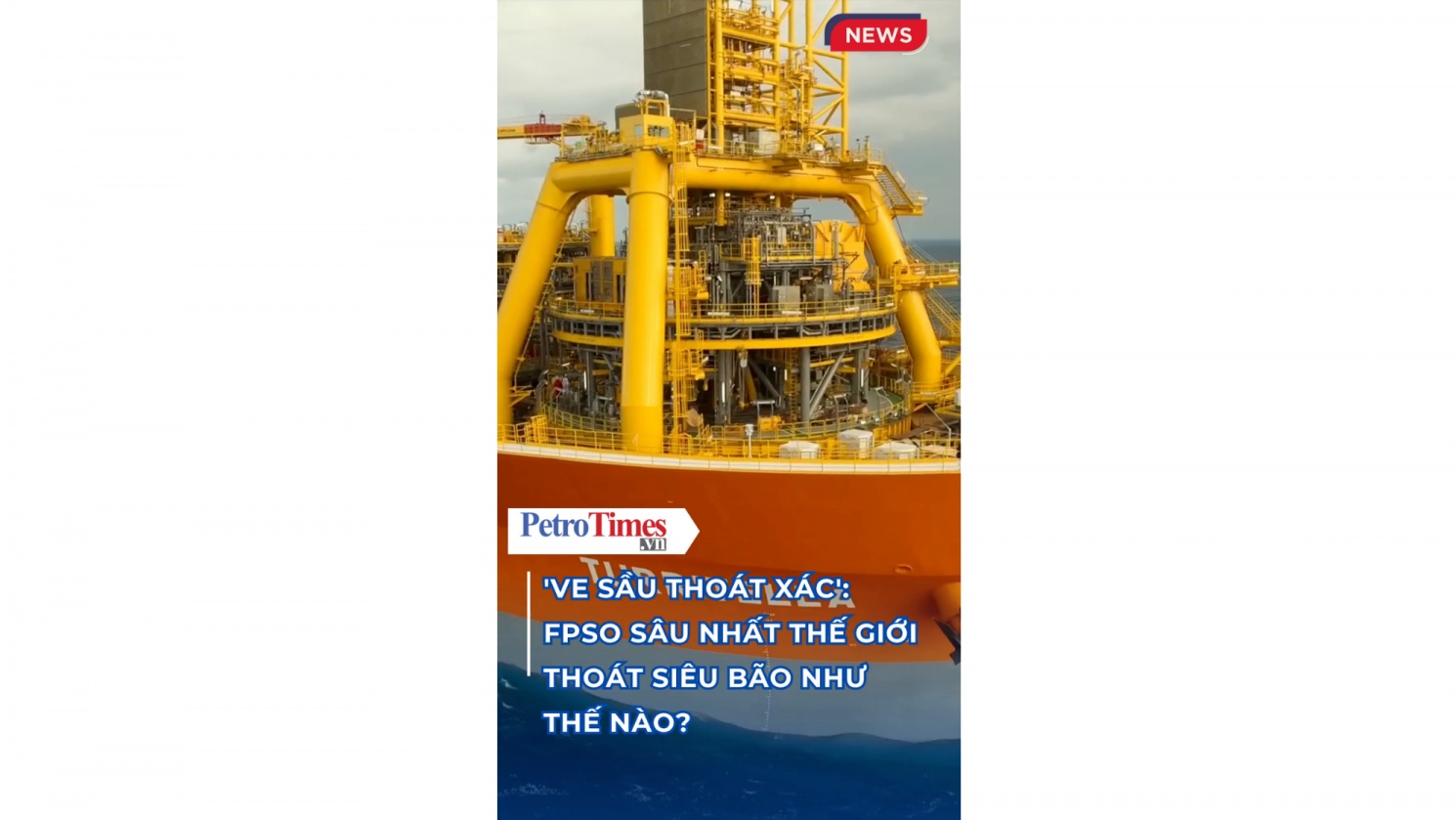 [VIDEO] FPSO sâu nhất thế giới thoát siêu bão như thế nào?