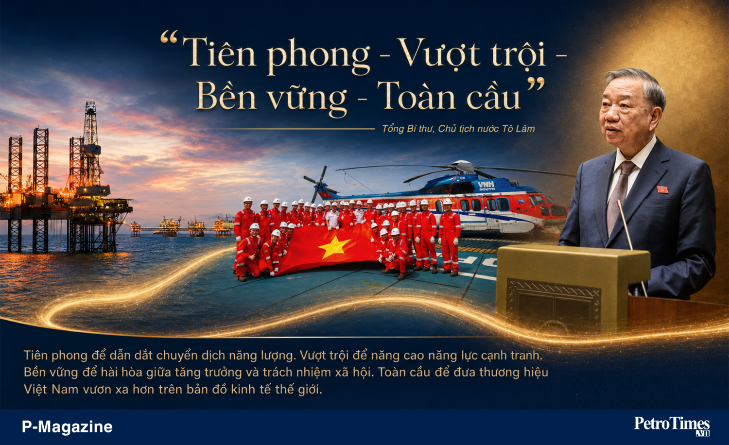 [P Magazine] Hành trình 67 năm Petrovietnam thực hiện mong ước của Bác Hồ
