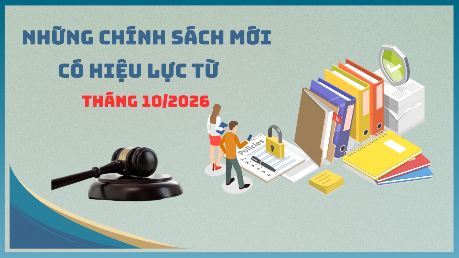 Những chính sách mới có hiệu lực từ tháng 10/2026