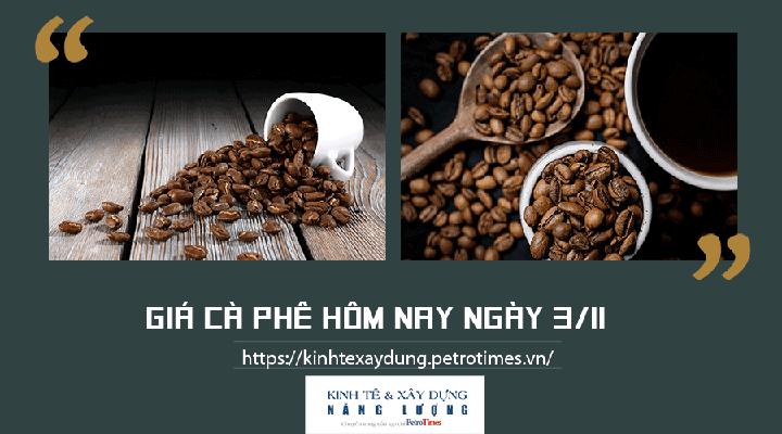 Giá cà phê hôm nay 3/11 Giá cà phê hôm nay 3/11