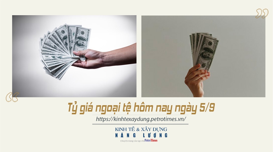 Tỷ giá ngoại tệ hôm nay ngày 5/9: Đồng USD chưa có động lực tăng