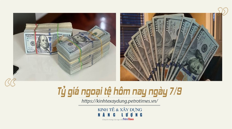 Tỷ giá ngoại tệ hôm nay ngày 7/9: USD giảm không đáng kể