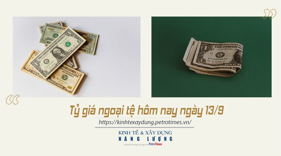 Tỷ giá ngoại tệ hôm nay ngày 13/9: Đồng USD ổn định