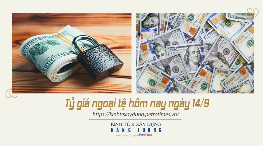 Tỷ giá ngoại tệ hôm nay ngày 14/9: Đồng USD tăng nhẹ Tỷ giá ngoại tệ hôm nay ngày 14/9: Đồng USD tăng nhẹ