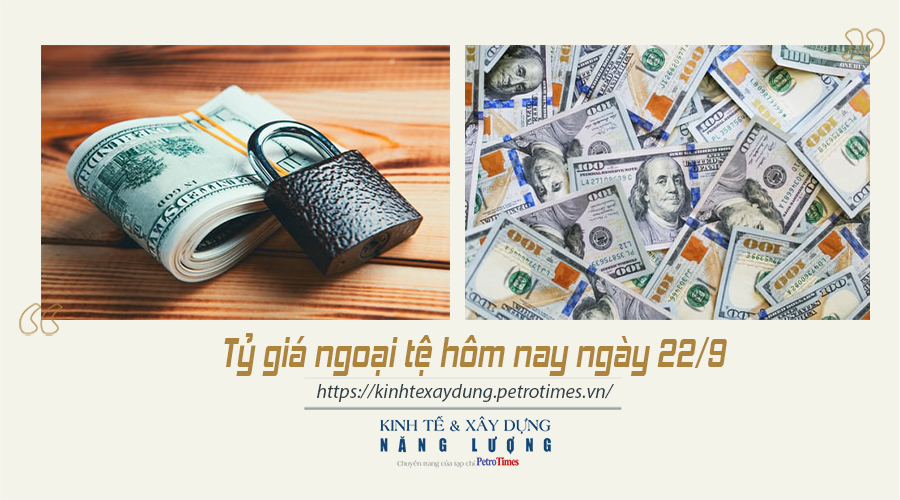 Tỷ giá ngoại tệ hôm nay ngày 22/9: Đồng USD tăng nhẹ tại thị trường trong nước Tỷ giá ngoại tệ hôm nay ngày 22/9: Đồng USD tăng nhẹ tại thị trường trong nước