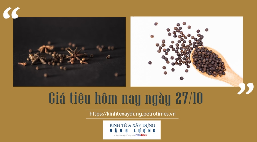 Giá tiêu hôm nay ngày 27/10: Tăng 500 đồng/kg Giá tiêu hôm nay ngày 27/10: Tăng 500 đồng/kg