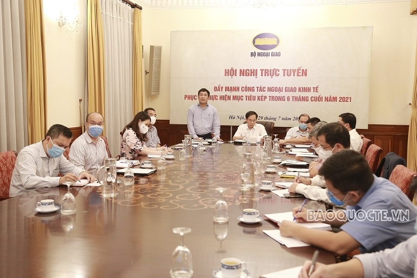 Đẩy mạnh công tác ngoại giao kinh tế phục vụ thực hiện mục tiêu kép trong 6 tháng cuối năm 2021