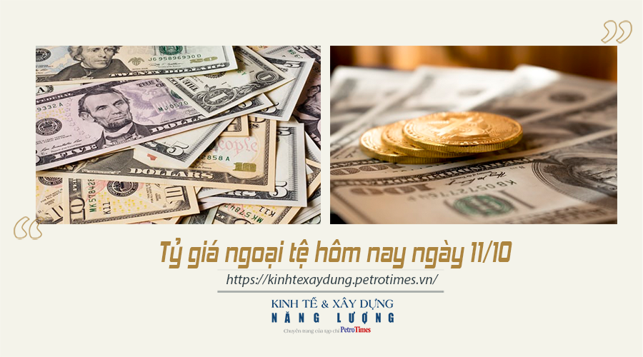 Tỷ giá ngoại tệ hôm nay ngày 11/10: USD có xu hướng giảm so với euro và bảng Anh Tỷ giá ngoại tệ hôm nay ngày 11/10: USD có xu hướng giảm so với euro và bảng Anh
