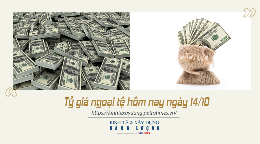 Tỷ giá ngoại tệ hôm nay ngày 14/10: USD vẫn đang duy trì gần mức cao nhất so với các đồng tiền chủ chốt khác