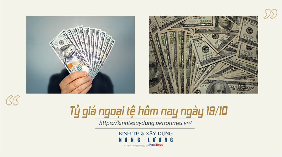 Tỷ giá ngoại tệ hôm nay ngày 19/10: USD ít biến động tại các ngân hàng lớn