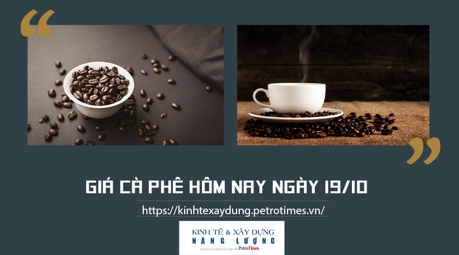 Giá cà phê hôm nay ngày 19/10: Đi ngang tại các vùng trọng điểm Giá cà phê hôm nay ngày 19/10: Đi ngang tại các vùng trọng điểm