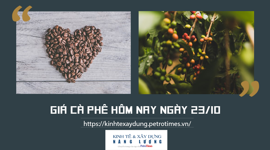 Giá cà phê hôm nay ngày 23/10: Thị trường thế giới tiếp tục biến động trái chiều Giá cà phê hôm nay ngày 23/10: Thị trường thế giới tiếp tục biến động trái chiều