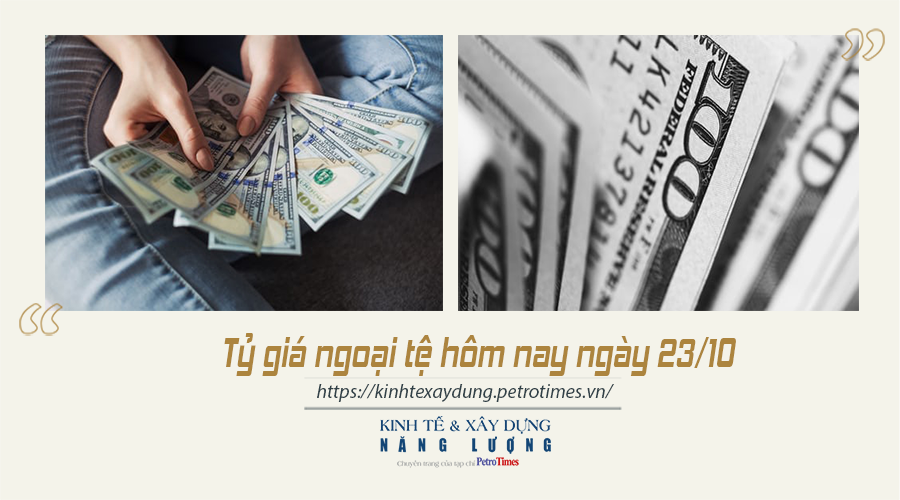 Tỷ giá ngoại tệ hôm nay ngày 23/10: USD trên thị trường thế giới quay đầu giảm nhẹ