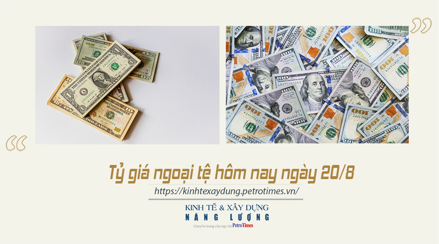 Tỷ giá ngoại tệ hôm nay ngày 20/8: Đồng USD tăng vọt